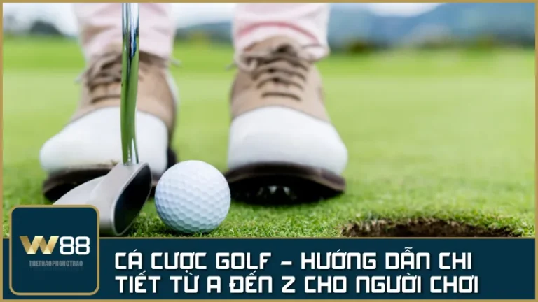 Cá cược golf - Hướng dẫn chi tiết từ A đến Z dành cho người chơi
