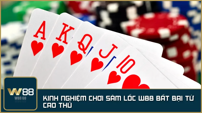 Tổng hợp kinh nghiệm thực chiến từ cao thủ giúp bạn nâng trình chơi Sâm tại W88.