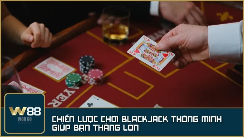 Chiến lược Blackjack thông minh